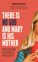 There Is No God and Mary Is His Mother