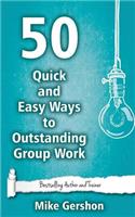 50 Quick and Easy Ways to Outstanding Group Work