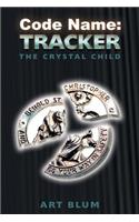Code Name: Tracker: The Crystal Child(Code Name: Tracker)