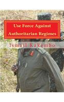 Use Force Against Authoritarian Regimes: Uganda and Other African Countries