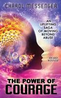 The Power of Courage: An Uplifting Saga of Moving Beyond Abuse