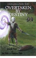 Overtaken by Destiny