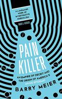 Pain Killer: An Empire of Deceit and the Origins of Americas Opioid Epidemic