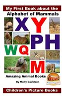 My First Book about the Alphabet of Mammals - Amazing Animal Books - Children's Picture Books