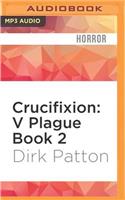 Crucifixion: V Plague, Book 2