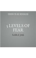 5 Levels of Fear