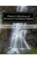 Photo Collection of Western Canadian Sights By James Cousineau