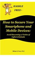 How to Secure Your Smartphone and Mobile Devices