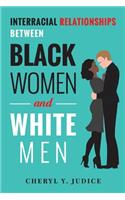 Interracial Relationships Between Black Women and White Men