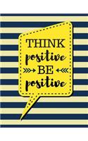 Think Positive Be Positive