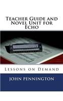 Teacher Guide and Novel Unit for Echo