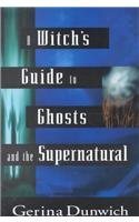 Witch's Guide to Ghosts and the Supernatural