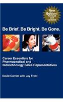 Be Brief. Be Bright. Be Gone.