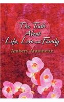 The Truth about Life, Love and Family: (English)