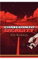 Chased Into Reality