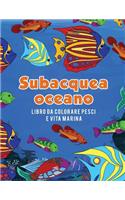 Oceano subacquea libro da colorare pesci e vita marina: (Italian)