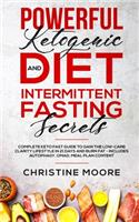 Powerful Ketogenic Diet and Intermittent Fasting Secrets: Complete Keto Fast Guide to Gain the Low-Carb Clarity Lifestyle in 21 Days and Burn Fat - Includes Autophagy, OMAD, Meal Plan Content