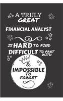 A Truly Great Financial Analyst Is Hard To Find Difficult To Part With & Impossible To Forget
