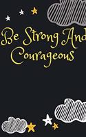 Be Strong And Courageous Notebook: Daily Gratitude journal, Gratitude daybook, Positive Inspiration Diary, gift for women & Men, Happiness planner, 100-Page, 6" x 9" Glossy finish