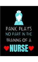 Panic Plays No Part In The Training Of A Nurse