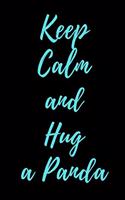 Keep Calm and Hug a Panda: Lined Notebook / Journal Gift, 100 Pages, 6x9, Soft Cover, Matte Finish