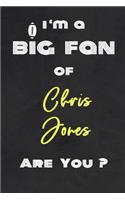 I'm a Big Fan of Chris Jones Are You ? - Notebook for Notes, Thoughts, Ideas, Reminders, Lists to do, Planning(for Football Americain lovers, Rugby gifts)