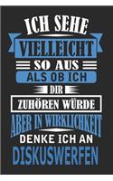 Ich sehe vielleicht so aus als ob ich dir zuhören würde aber in Wirklichkeit denke ich an Diskuswerfen: Notizbuch mit 110 linierten Seiten, als Geschenk, aber auch als Dekoration anwendbar.