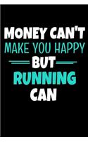 Money Cant Make Me Happy But Running Can: Running Journal Gift - 120 Blank Lined Page