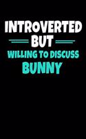 Introverted But Willing To Discuss Bunny