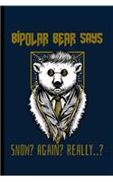 Bipolar Bear Says Snow Again Really