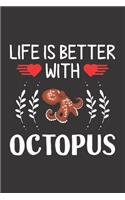 Life Is Better With Octopus: Octopus Lovers Funny Gifts Dot Grid Journal Notebook 6x9 120 Pages