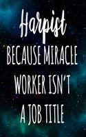 Harpist Because Miracle Worker Isn't A Job Title