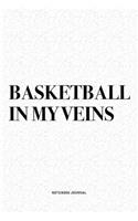 Basketball In My Veins: A 6x9 Inch Diary Notebook Journal With A Bold Text Font Slogan On A Matte Cover and 120 Blank Lined Pages Makes A Great Alternative To A Card