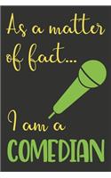 As A Matter Of Fact...I Am A Comedian