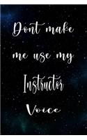 Don't Make Me Use My Instructor Voice