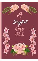 A Joyful Giftbook: Joyful Appreciation Gift Lined Notebook with Quotes, for family/friends/co-workers to record their secret thoughts(!) A perfect Christmas, Birthday 