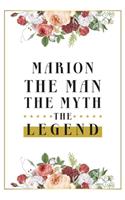 Marion The Man The Myth The Legend: Lined Notebook / Journal Gift, 120 Pages, 6x9, Matte Finish, Soft Cover