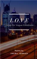 L.O.V.E: Living On Vague Emotions