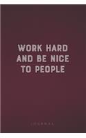 Work Hard And Be Nice To People