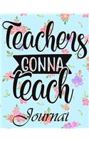 Teachers Gonna Teach Journal: Ruled Line Paper Teacher Notebook/Teacher Journal or Teacher Appreciation Exercise Book - Notebook Journal Diary Large Print (8.5 X 11 Inches) - 100