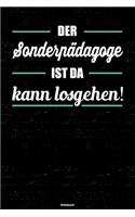 Der Sonderpädagoge ist da kann losgehen! Notizbuch: Sonderpädagoge Journal DIN A5 liniert 120 Seiten Geschenk