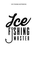 Ice Fishing Notebooks: Lined Interior - 100 Pages - Ice Fisher Logbook