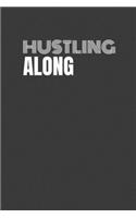 Hustling Along: HUSTLING ALONG Side hustle entrepreneur lined notebook gift.