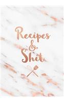 Recipes & Shit: Funny Blank Recipe Book, Custom Cookbook for your best Secret family Recipes and Shit! - White Grey Marble and Rose Gold (100 pages)