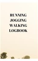 Running Jogging Walking Logbook: 90 Pages of 6 X 9 Inch Daily Record of Your Exercise Regime