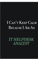 I cant Keep Calm because I am an IT Helpdesk Analyst: Writing careers journals and notebook. A way towards enhancement