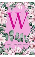W Anxiety Tracker Journal: Monogram W - Track triggers of anxiety episodes - Monitor 50 events with 2 pages each - Convenient 6" x 9" carry size