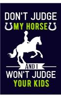 Don't judge my horse and i won't judge your kids