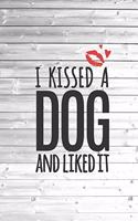 I Kissed a Dog and Liked It - Dog Lover Journal