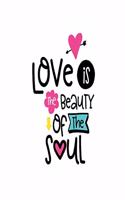 Love is the Beauty of the Soul: Smile Design pocket Notebook Journal Composition Book and Diary for Girls and Boys - cute Unique Gift Idea Sketchbook for your Partner Lover Wife Hu